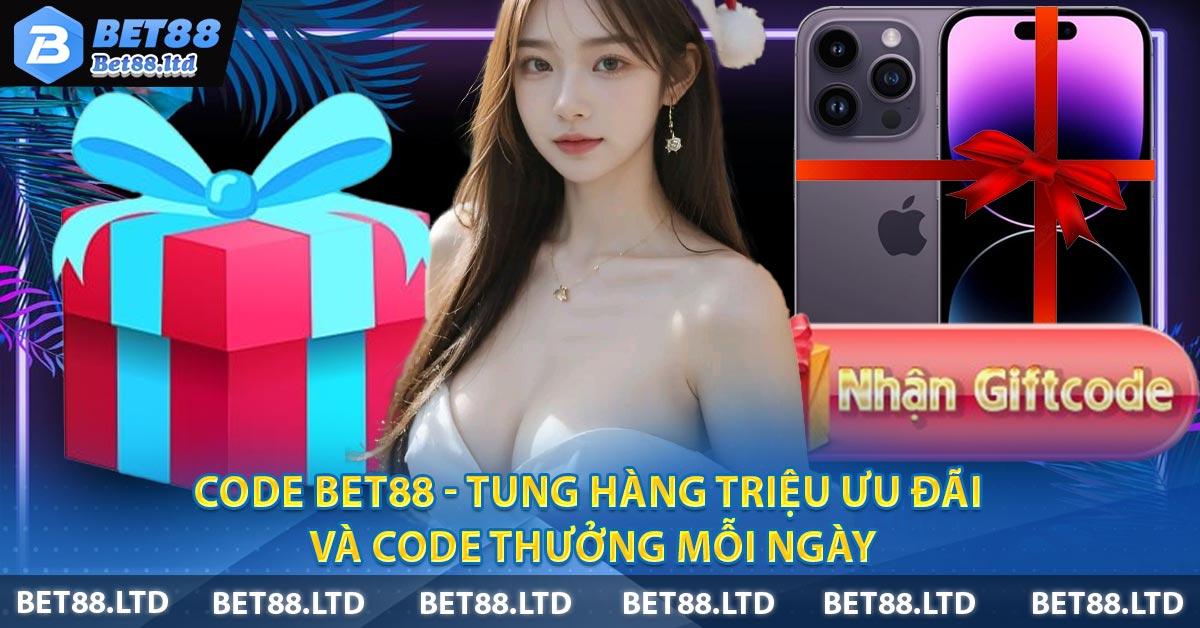 Code BET88 - Tung Hàng Triệu Ưu Đãi Và Code Thưởng Mỗi Ngày